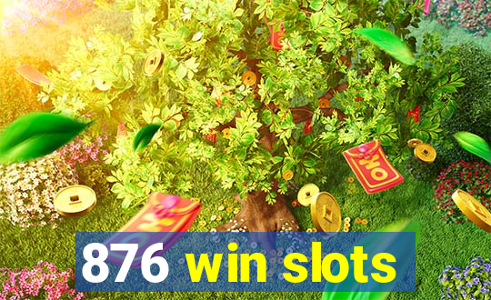 876 win slots